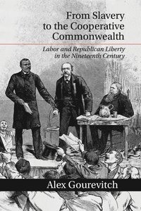 bokomslag From Slavery to the Cooperative Commonwealth