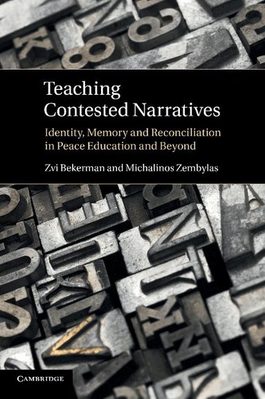 Zvi Bekerman, Michalinos Zembylas - Teaching Contested Narratives, Häftad