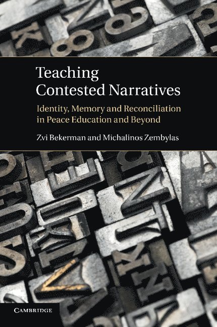 Zvi (Hebrew University of Jerusalem) Bekerman, Michalinos Zembylas, Zvi Bekerman - Teaching Contested Narratives, Häftad