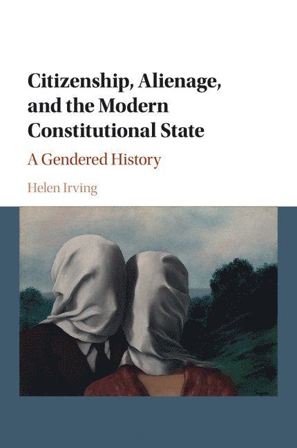 Helen (University of Sydney) Irving, Helen Irving - Citizenship, Alienage, and the Modern Constitutional State, Häftad