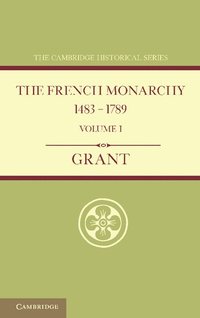 bokomslag The French Monarchy 1483-1789: Volume 1