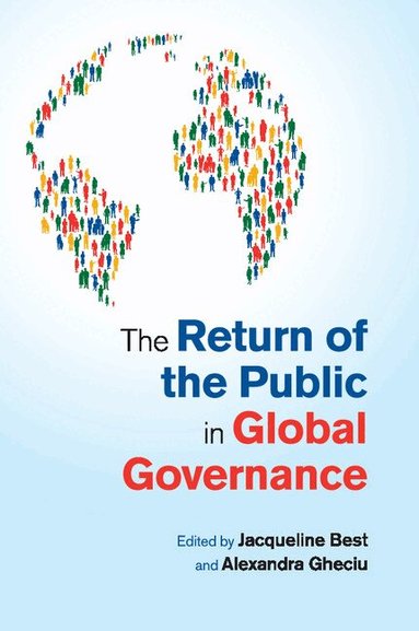 Jacqueline Best, Alexandra Gheciu - The Return of the Public in Global Governance, Häftad