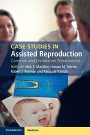 Nick S. Macklon, Human M. Fatemi, Robert J. Norman, Pasquale Patrizio, Nick S. (University of Southampton) Macklon, Robert J. (University of Adelaide) Norman, Nick S Macklon, Human M Fatemi, Robert J Norman - Case Studies in Assisted Reproduction, Häftad