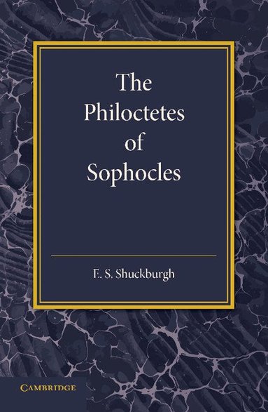 E. S. Shuckburgh - The Philoctetes of Sophocles, Häftad