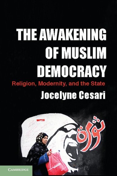 Jocelyne Cesari - The Awakening of Muslim Democracy, Häftad