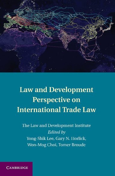 Yong-Shik Lee, Gary Horlick, Won-Mog Choi, Tomer Broude - Law and Development Perspective on International Trade Law, Häftad