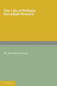 bokomslag The Life of William Sterndale Bennett