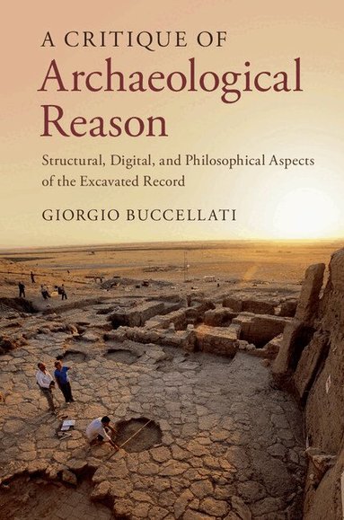 Giorgio Buccellati - A Critique of Archaeological Reason, Häftad