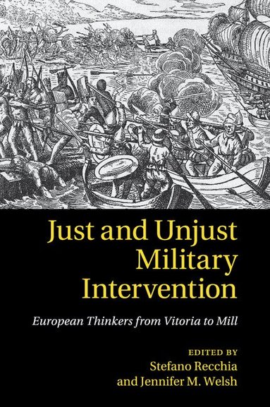 Stefano Recchia, Jennifer M. Welsh - Just and Unjust Military Intervention, Häftad