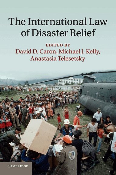David D. Caron, Michael J. Kelly, Anastasia Telesetsky - The International Law of Disaster Relief, Häftad