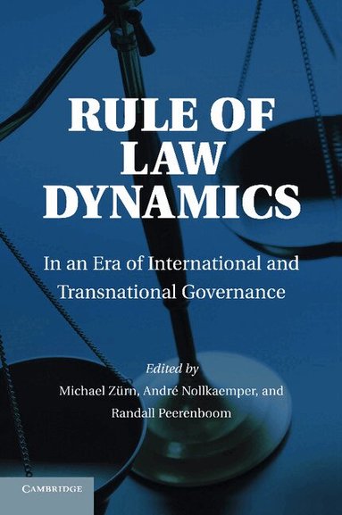 Michael Zurn, Andre Nollkaemper, Randy Peerenboom - Rule of Law Dynamics, Häftad