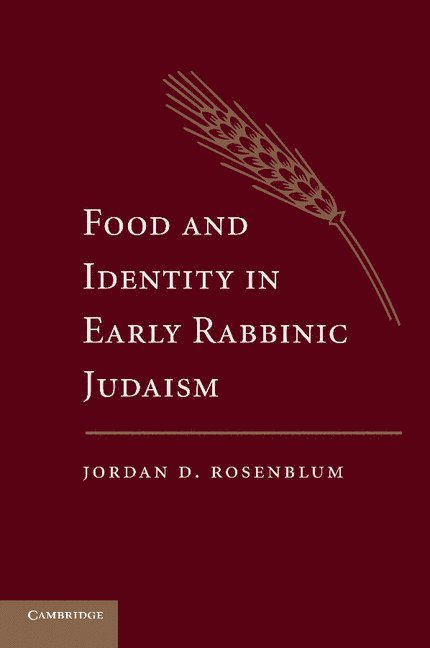 Jordan D. Rosenblum, Madison) Rosenblum, Jordan D. (University of Wisconsin - Food and Identity in Early Rabbinic Judaism, Häftad