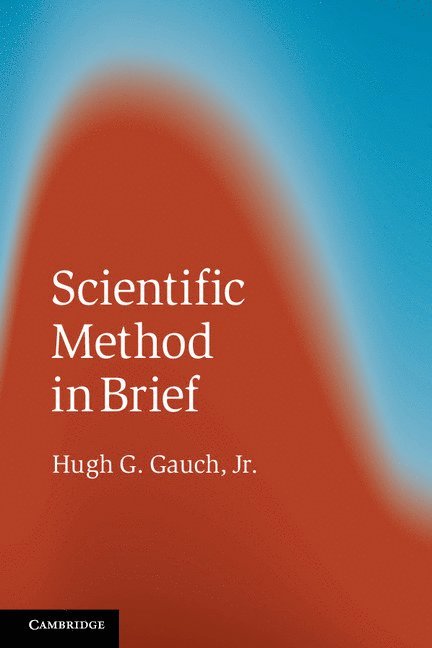 Hugh G. Gauch, Jr, New York) Gauch, Jr, Hugh G. (Cornell University, Jr. Gauch, Hugh G., Jr Hugh G. Gauch - Scientific Method in Brief, Häftad