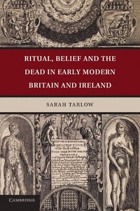 bokomslag Ritual, Belief and the Dead in Early Modern Britain and Ireland