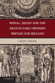 Ritual, Belief and the Dead in Early Modern Britain and Ireland 1