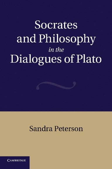 bokomslag Socrates and Philosophy in the Dialogues of Plato