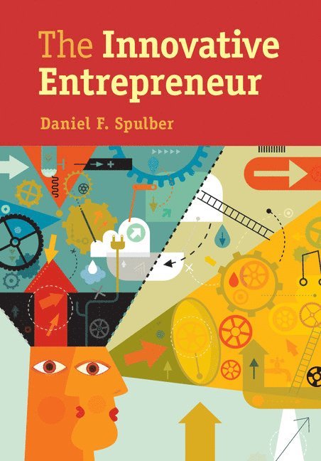 Illinois) Spulber, Daniel F. (Northwestern University, Daniel F. Spulber - The Innovative Entrepreneur, Häftad
