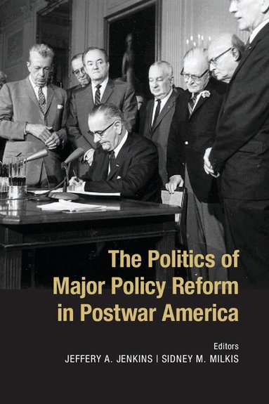 Jeffery A. Jenkins, Sidney M. Milkis - The Politics of Major Policy Reform in Postwar America, Häftad