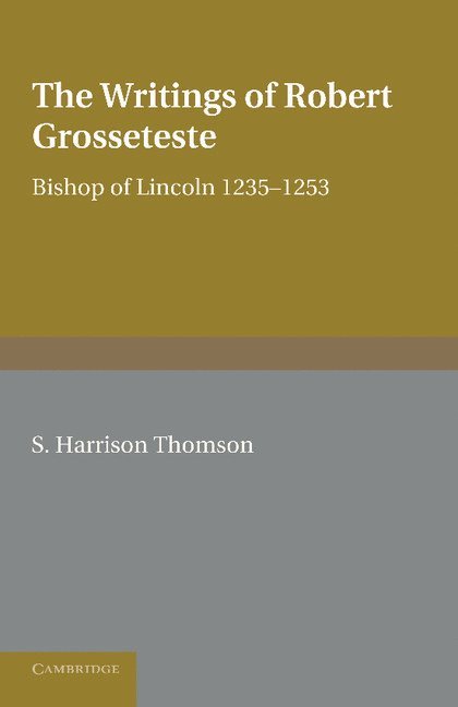 The Writings of Robert Grosseteste, Bishop of Lincoln 1235-1253 1