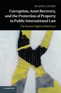 bokomslag Corruption, Asset Recovery, and the Protection of Property in Public International Law