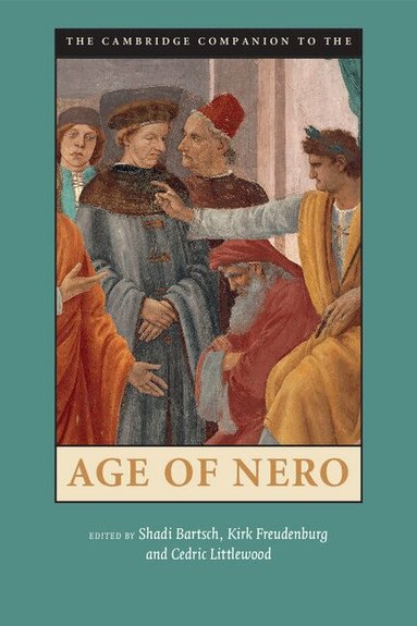 Shadi Bartsch, Kirk Freudenburg, Cedric Littlewood - The Cambridge Companion to the Age of Nero, Häftad