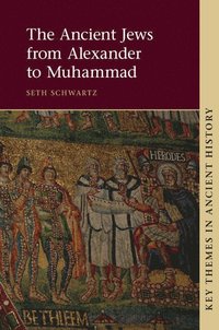 bokomslag The Ancient Jews from Alexander to Muhammad