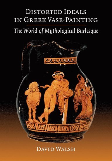 bokomslag Distorted Ideals in Greek Vase-Painting