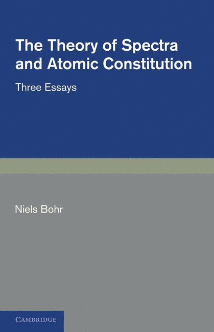 Niels Bohr - The Theory of Spectra and Atomic Constitution, Häftad