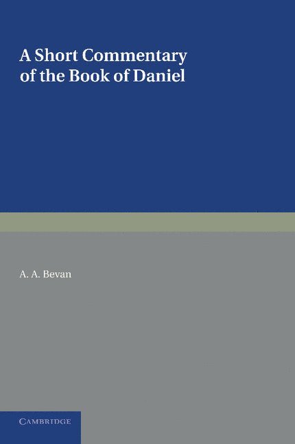 A. A. Bevan - A Short Commentary on the Book of Daniel, Häftad