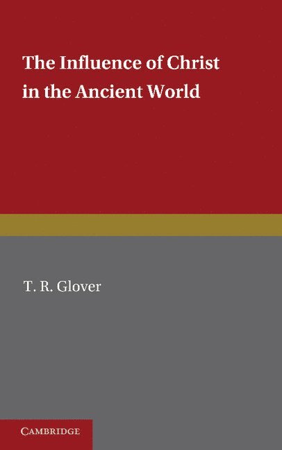 T. R. Glover - The Influence of Christ in the Ancient World, Häftad