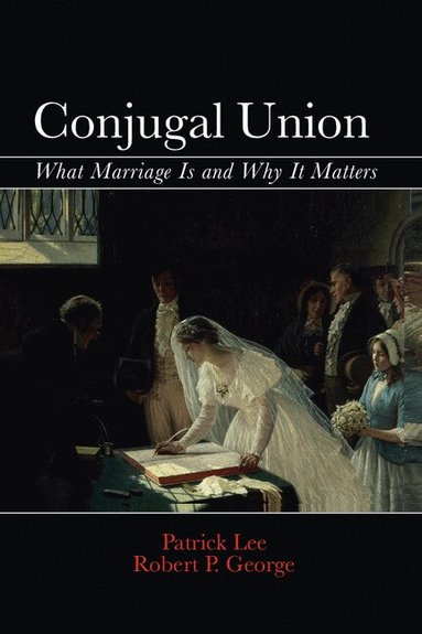 Patrick Lee, Robert P. George - Conjugal Union, Häftad