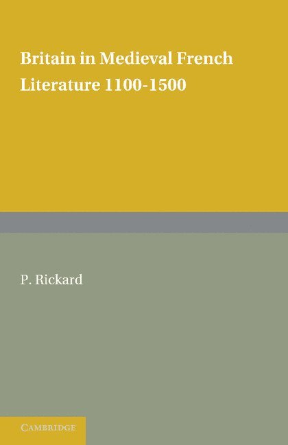 P. Rickard - Britain in Medieval French Literature, Häftad