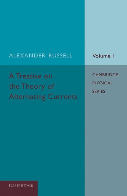 Alexander Russell - A Treatise on the Theory of Alternating Currents: Volume 1, Häftad