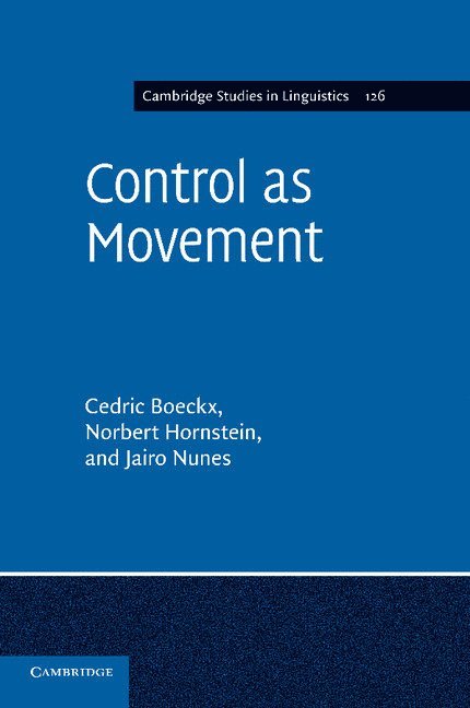 Cedric (Universitat Autonoma de Barcelona) Boeckx, College Park) Hornstein, Norbert (University of Maryland, Jairo (Universidade de Sao Paulo) Nunes, Cedric Boeckx, Norbert Hornstein, Jairo Nunes - Control as Movement, Häftad