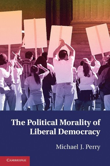 bokomslag The Political Morality of Liberal Democracy