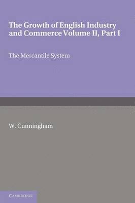 The Growth of English Industry and Commerce, Part 1, The Mercantile System 1