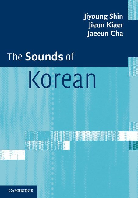 Jiyoung Shin, Jieun Kiaer, Jaeeun Cha, Seoul) Shin, Jiyoung (Korea University, Jieun (University of Oxford) Kiaer - The Sounds of Korean, Häftad