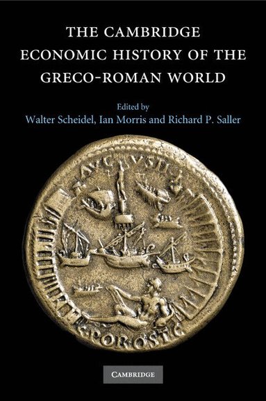Walter Scheidel, Ian Morris, Richard P. Saller - The Cambridge Economic History of the Greco-Roman World, Häftad