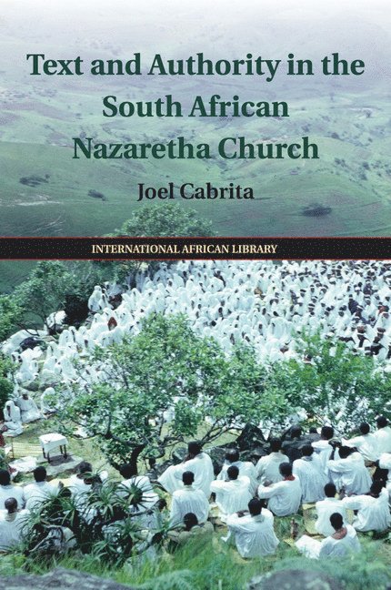 Joel Cabrita, Joel (University of Cambridge) Cabrita - Text and Authority in the South African Nazaretha Church, Häftad