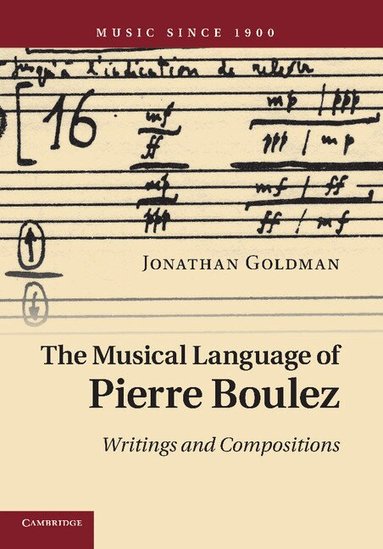 Jonathan Goldman - The Musical Language of Pierre Boulez, Häftad