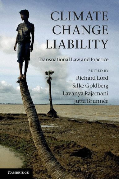 Richard Lord, Silke Goldberg, Lavanya Rajamani, Jutta Brunnée - Climate Change Liability, Häftad