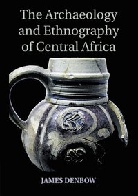 bokomslag The Archaeology and Ethnography of Central Africa