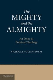 Nicholas Wolterstorff, Connecticut) Wolterstorff, Nicholas (Yale University - The Mighty and the Almighty, Häftad