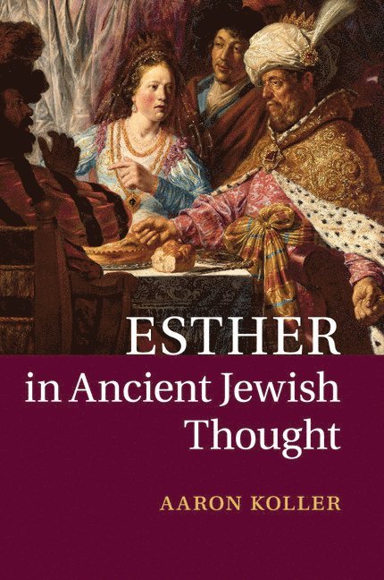 Aaron Koller, New York) Koller, Aaron (Yeshiva University - Esther in Ancient Jewish Thought, Häftad