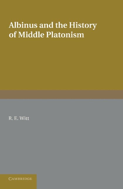 Albinus and the History of Middle Platonism 1