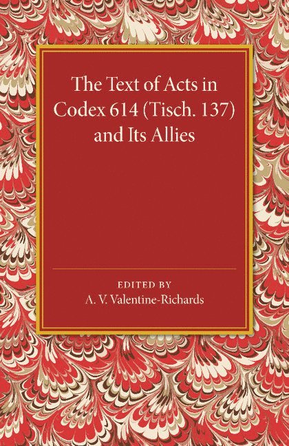 The Text of Acts in Codex 614 (Tisch. 137) and its Allies 1