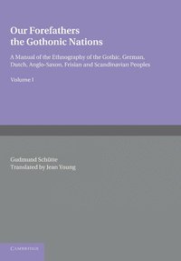 bokomslag Our Forefathers: The Gothonic Nations: Volume 1