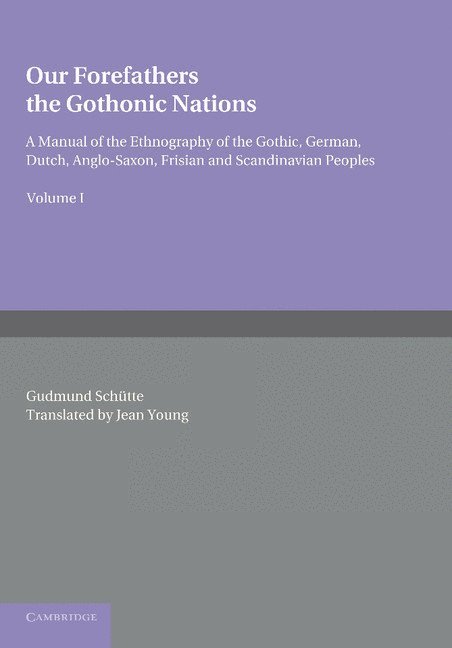 Our Forefathers: The Gothonic Nations: Volume 1 1