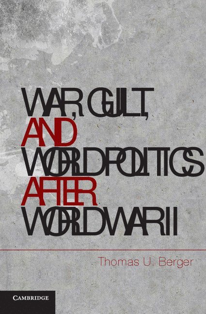 War, Guilt, and World Politics after World War II 1