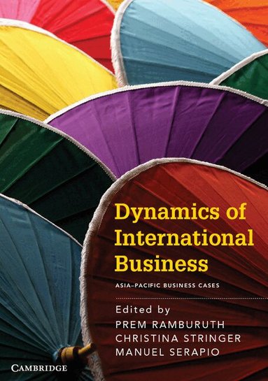 Prem Ramburuth, Christina Stringer, Manuel Serapio - Dynamics of International Business: Asia-Pacific Business Cases, Häftad
